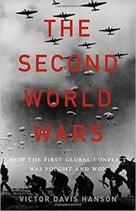 The Second World Wars: How the First Global Conflict Was Fought and Won