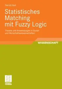 Statistisches Matching mit Fuzzy Logic: Theorie und Anwendung in Sozial- und Wirtschaftswissenschaften