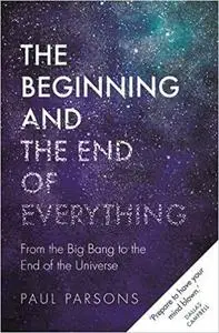The Beginning and the End of Everything