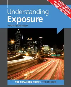 Understanding Exposure - The Expanded Guide