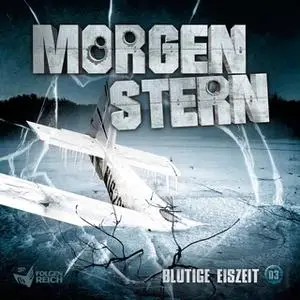 «Morgenstern - Folge 03: Blutige Eiszeit» by Raimon Weber