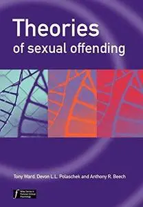 Theories of Sexual Offending (Wiley Series in Forensic Clinical Psychology)