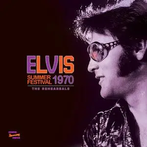 Elvis Presley - Summer Festival 1970: The Rehearsals (2021)