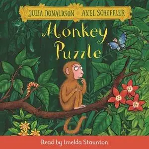 «Monkey Puzzle» by Julia Donaldson,Axel Scheffler