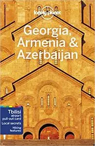 Lonely Planet Georgia, Armenia & Azerbaijan, 6th Edition