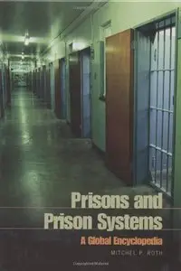 Prisons and Prison Systems: A Global Encyclopedia