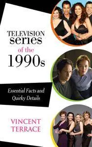 Television Series of the 1990s: Essential Facts and Quirky Detail