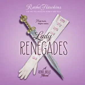 «Lady Renegade: A Rebel Belle Novel» by Rachel Hawkins