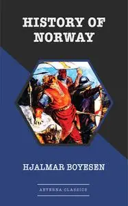 «History of Norway» by Hjalmar Boyesen