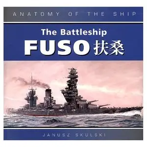 The Battleship Fuso: Fuso (Anatomy of the Ship) 
