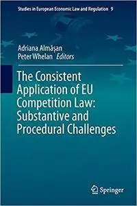 The Consistent Application of EU Competition Law: Substantive and Procedural Challenges