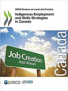 OECD Reviews on Local Job Creation Indigenous Employment and Skills Strategies in Canada