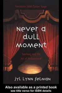 Never A Dull Moment: Teaching and the Art of Performance (repost)