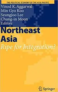 Northeast Asia: Ripe for Integration?