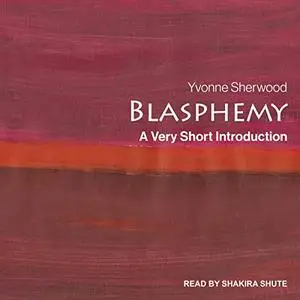 Blasphemy: A Very Short Introduction [Audiobook]