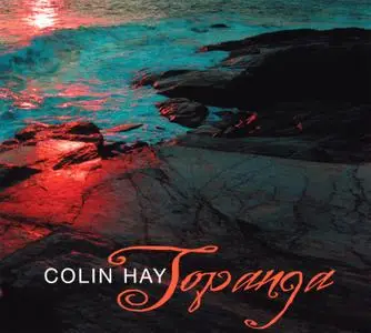 Colin Hay - Topanga (Deluxe Edition) (1994/2009) (Repost)