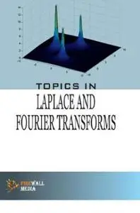 Topics In Laplace And Fourier Transforms