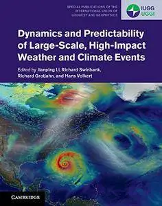 Dynamics and Predictability of Large-Scale, High-Impact Weather and Climate Events