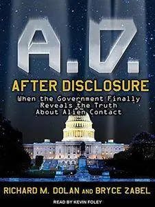 A.D. After Disclosure: When the Government Finally Reveals the Truth about Alien Contact [Audiobook]