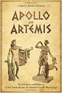 Apollo and Artemis: The Origins and History of the Twin Deities in Ancient Greek Mythology