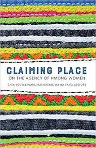 Claiming Place: On the Agency of Hmong Women