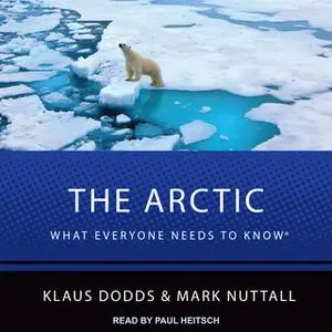«The Arctic: What Everyone Needs to Know» by Klaus Dodds,Mark Nuttall
