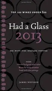 Had a Glass 2013: Top 100 Wines Under $20 (Had a Glass Top 100 Wines Under $20)(Repost)