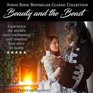«Beauty and the Beast: Audio Book Bestseller Classics Collection» by Marie Le Prince de Beaumont