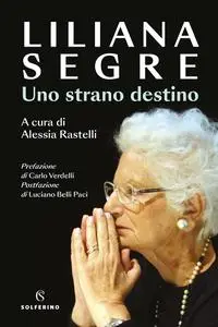 Liliana Segre - Uno strano destino