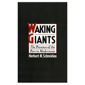 Herbert N. Schneidau. "Waking Giants: The Presence of the Past in Modernism"