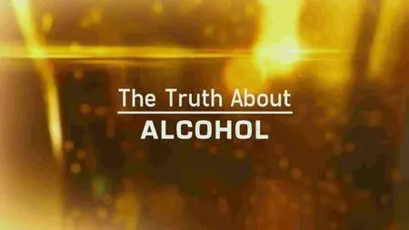 BBC - The Truth About Alcohol (2016)