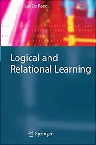 Logical and Relational Learning (Cognitive Technologies) [Repost]