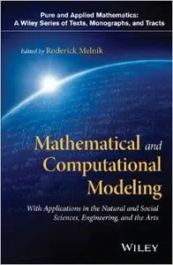 Mathematical and Computational Modeling: With Applications in Natural and Social Sciences, Engineering