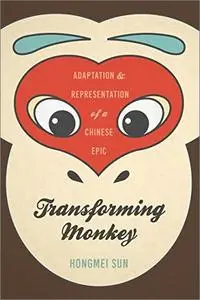 Transforming Monkey: Adaptation and Representation of a Chinese Epic