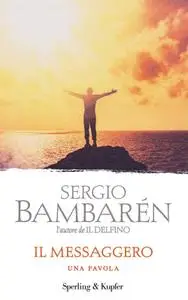 Sergio Bambarén - Il messaggero. Una favola