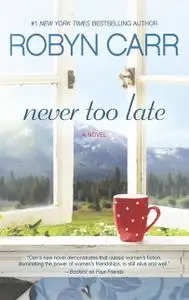«Never Too Late» by Robyn Carr