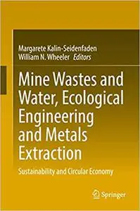 Mine Wastes and Water, Ecological Engineering and Metals Extraction: Sustainability and Circular Economy