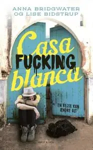 «Casafuckingblanca» by Lise Bidstrup,Anna Bridgwater