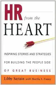HR from the Heart: Inspiring Stories and Strategies for Building the People Side of Great Business