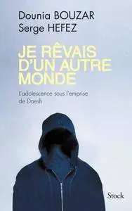 Dounia Bouzar,‎ Serge Hefez, "Je rêvais d'un autre monde"