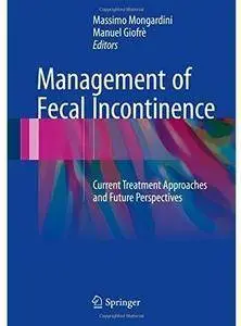 Management of Fecal Incontinence: Current Treatment Approaches and Future Perspectives