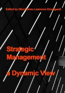"Strategic Management: a Dynamic View" ed. by Okechukwu Lawrence Emeagwali