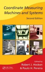 Coordinate Measuring Machines and Systems, Second Edition