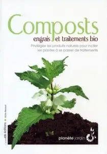 Compost, engrais et traitements bio. Editions Rustica