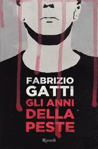 Fabrizio Gatti - Gli anni della peste