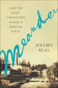 Meander: East to West, Indirectly, Along a Turkish River