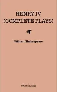 «Henry IV (Complete Plays)» by William Shakespeare