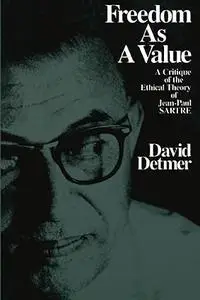 Freedom As a Value: A Critique of the Ethical Theory of Jean-Paul Sartre