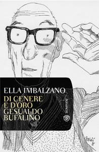 Di cenere e d'oro: Gesualdo Bufalino - Ella Imbalzano
