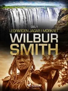 «Leoparden jagar i mörkret del 1» by Wilbur Smith